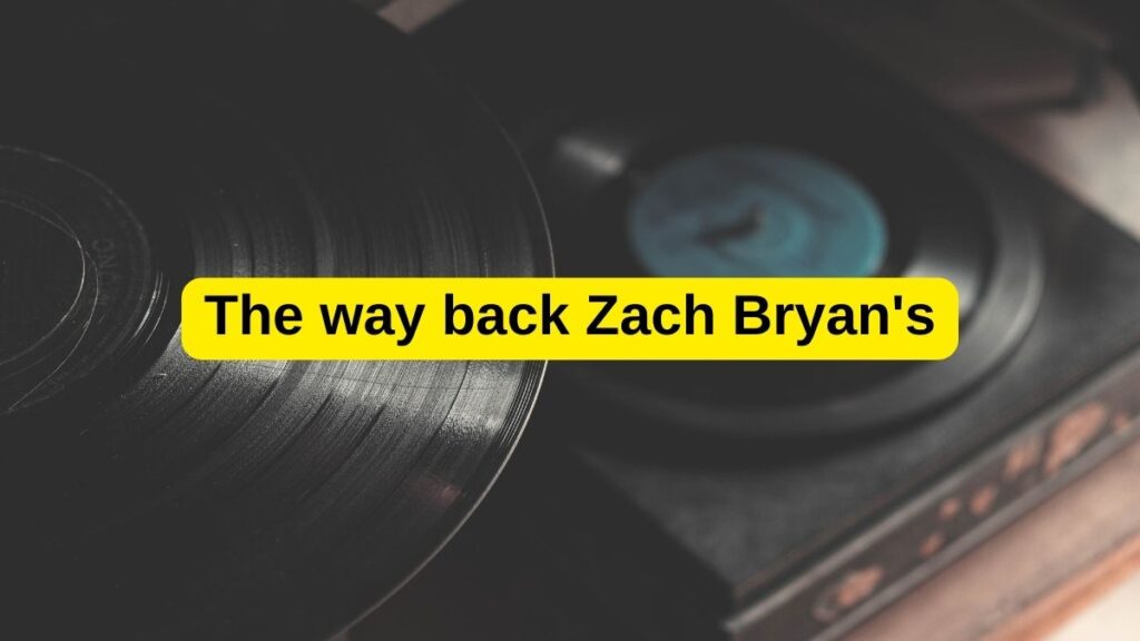 The way back Zach Bryan’s lyrics