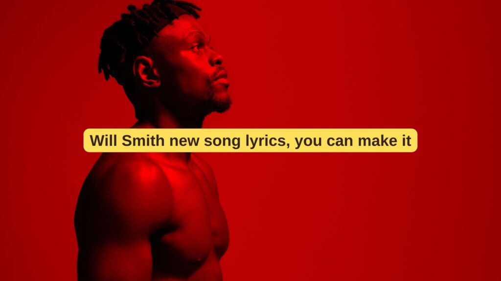 Will Smith new song lyrics, you can make it