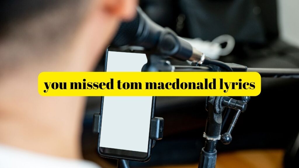 you missed tom macdonald lyrics