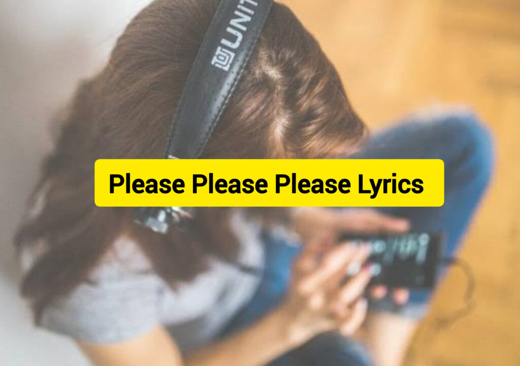 Please Please Please Lyrics