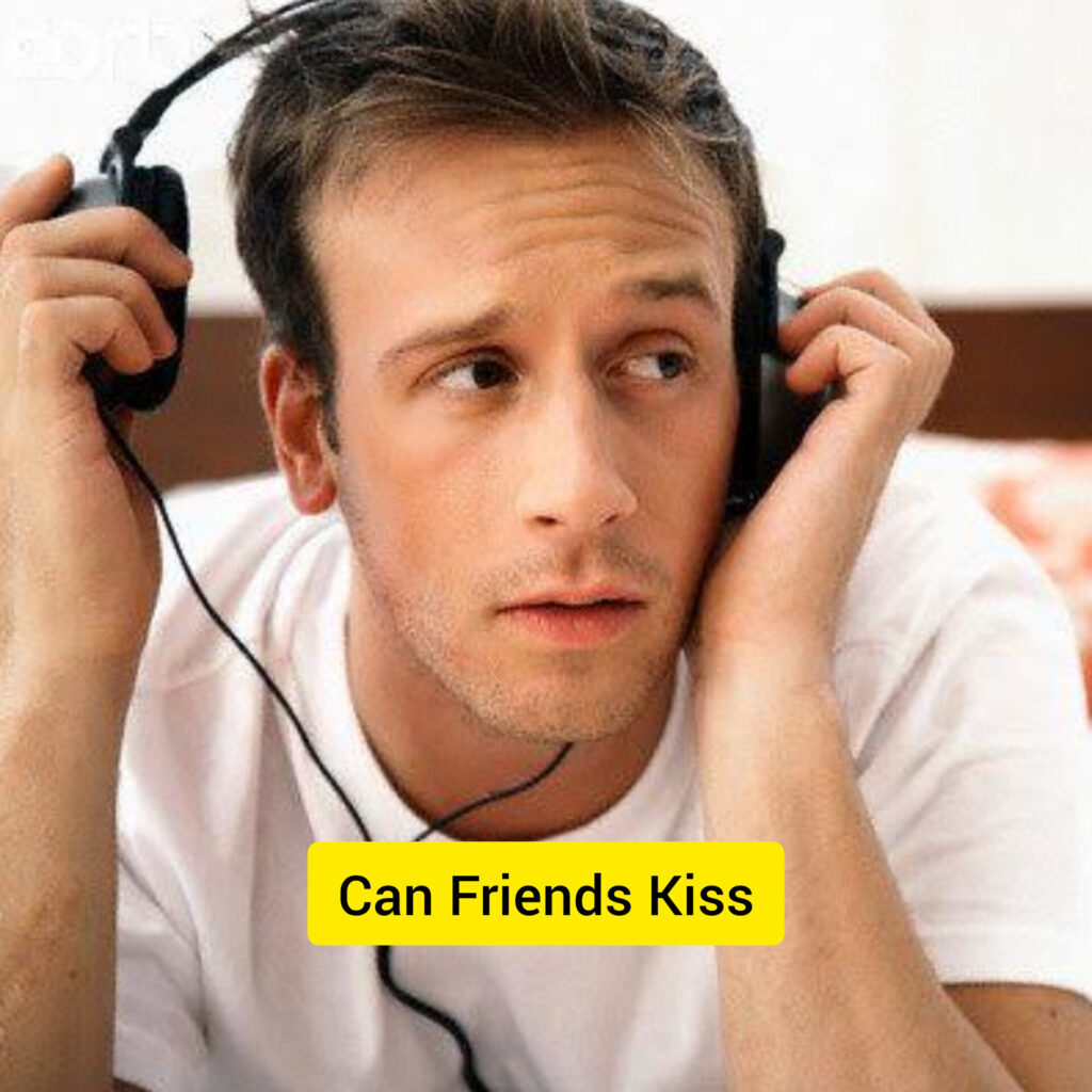 Can Friends Kiss