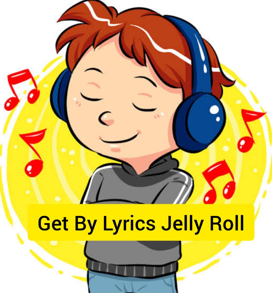 Get By Lyrics Jelly Roll