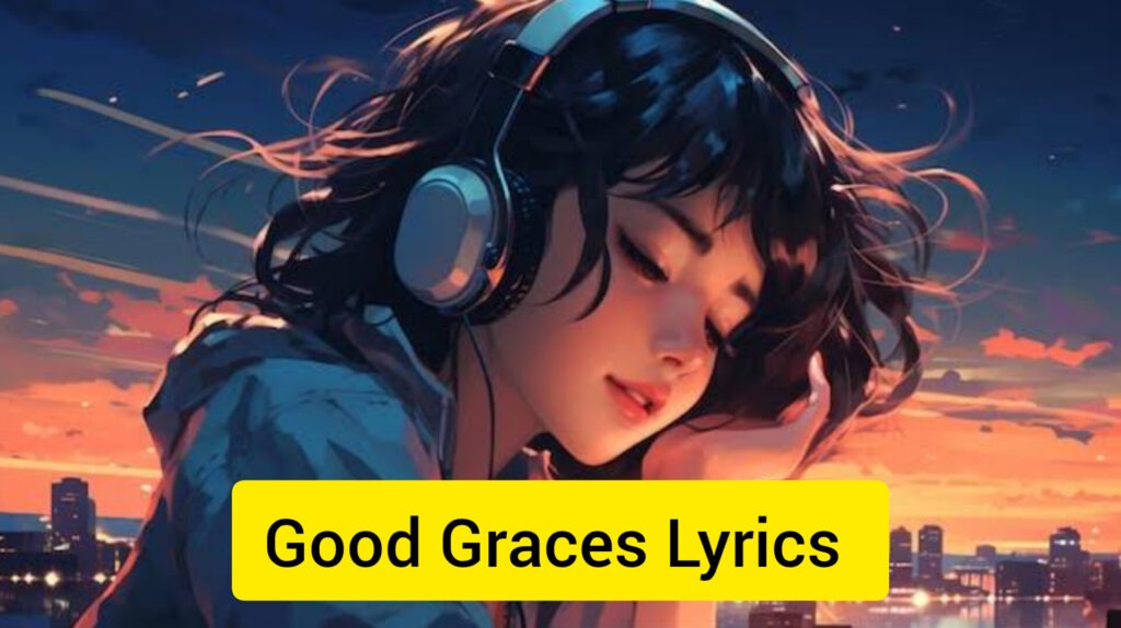 Good Graces Lyrics Sabrina Carpenter