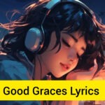 Good Graces Lyrics Sabrina Carpenter